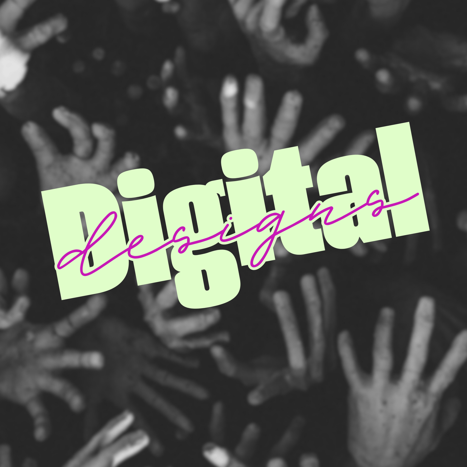Digital Designs - Downloadable designs for you to use on your products!