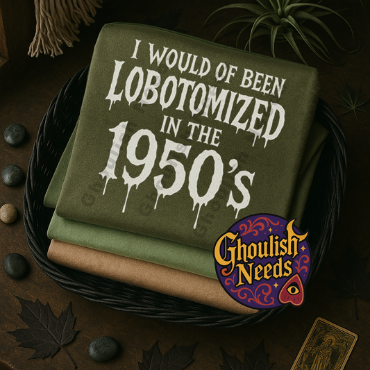 I would of been Lobotomized in the 1950s Graphic Tee
