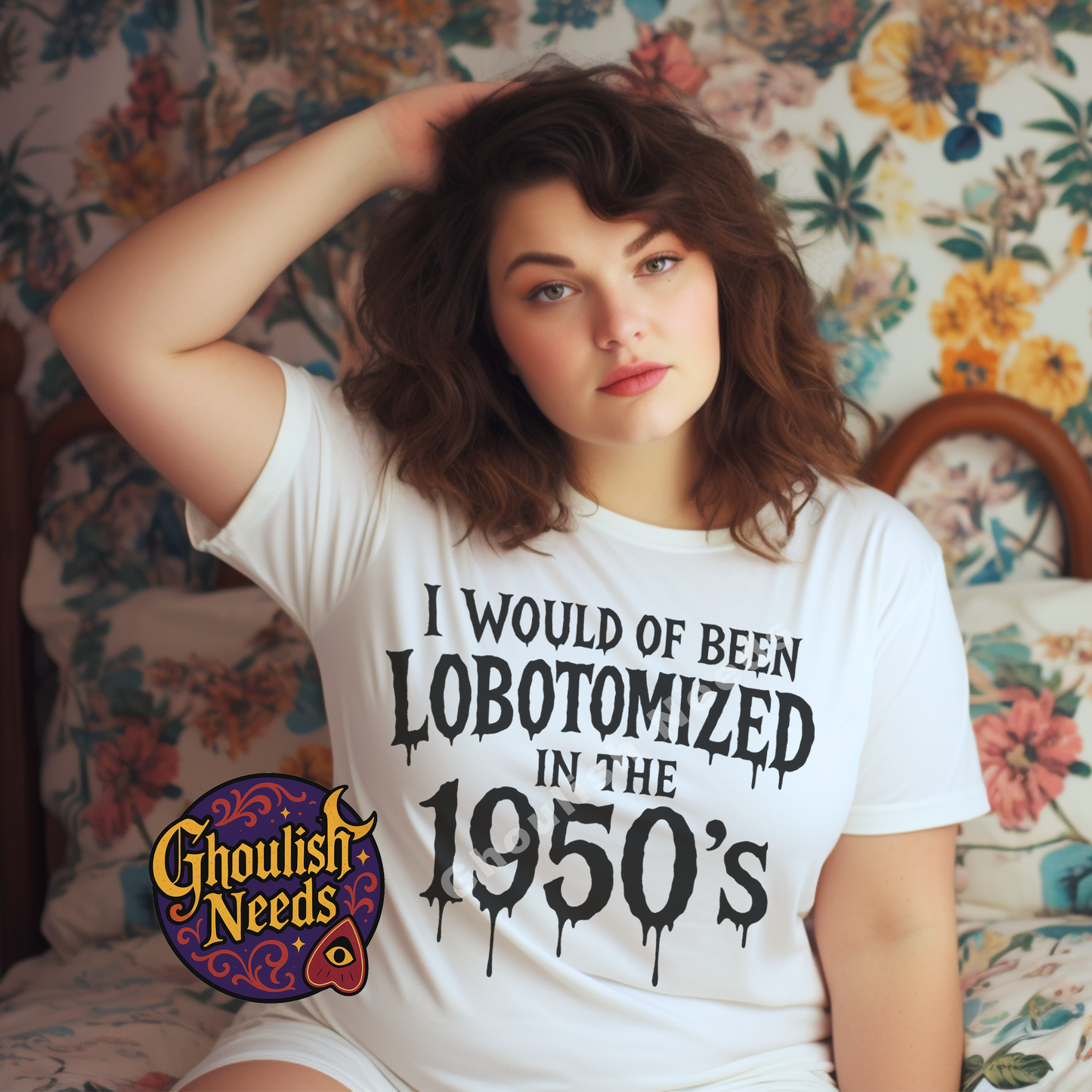 I would of been Lobotomized in the 1950s Graphic Tee
