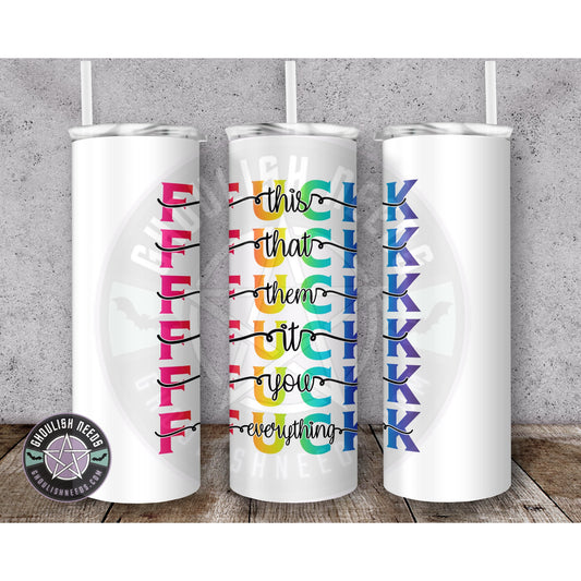 Fuck Everything 20oz Tumbler