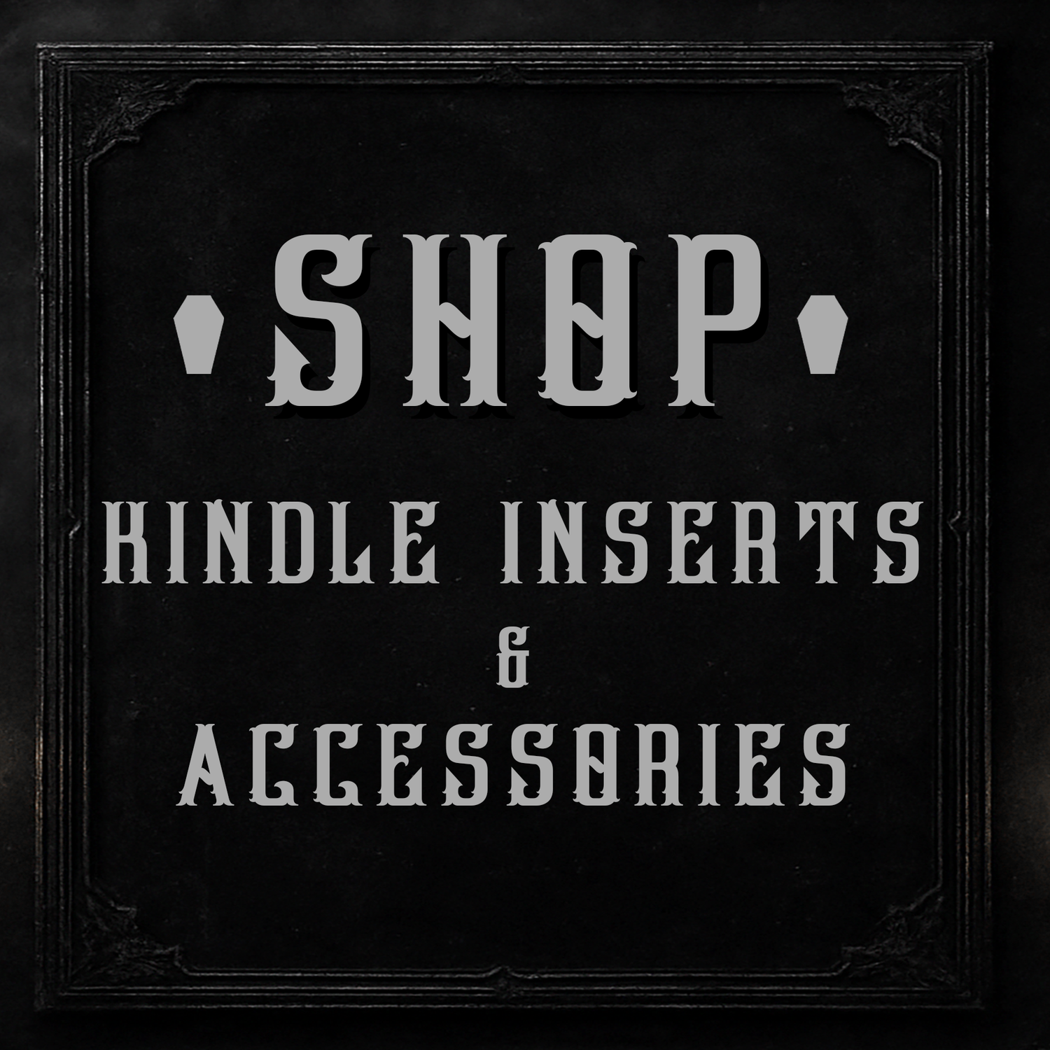 Kindle Inserts + Accessories