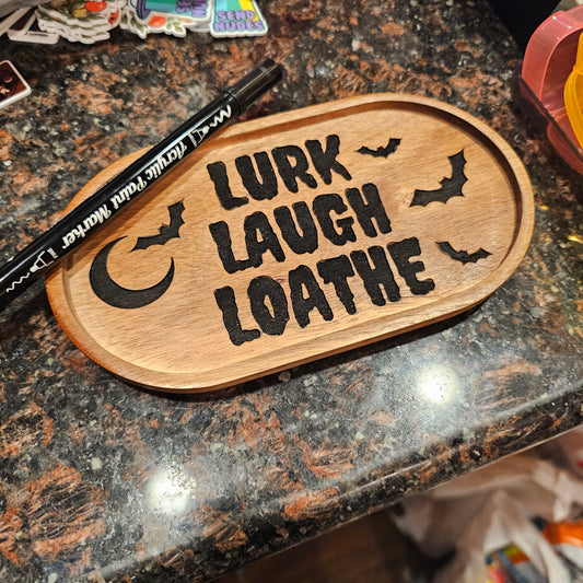 Lurk Laugh Loathe Wood Trinket Dish