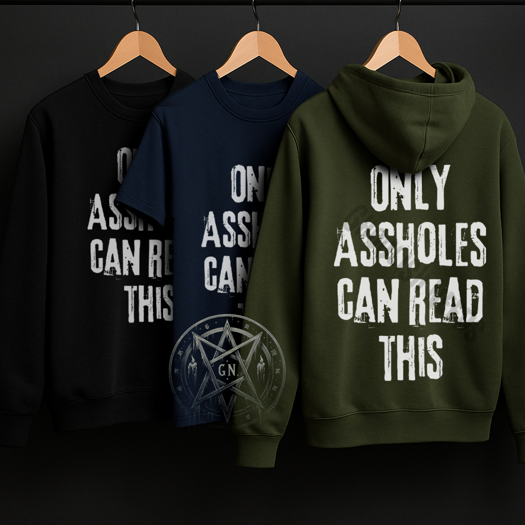 Only Assholes Can Read This Top - Shirt, Sweatshirt or Hoodie