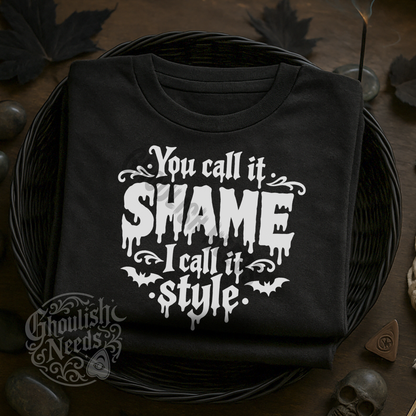 You Call It Shame I Call It Style - Shirts, Sweatshirts or Hoodie
