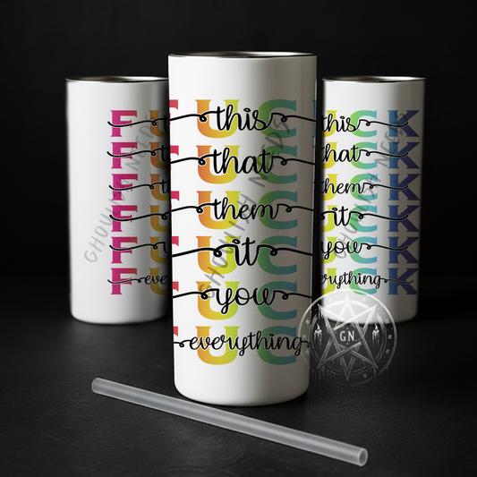 Fuck Everything 20oz Double Insulated Tumbler