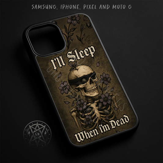 I'll Sleep When Im Dead Phone Case - iPhone, Samsung, Pixel and Moto G